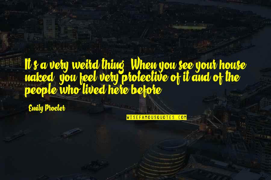 I Wish I Could Have Been There Quotes By Emily Procter: It's a very weird thing. When you see