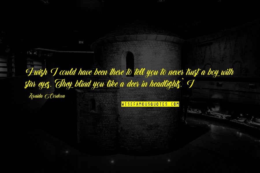 I Wish I Could Have Been There Quotes By Zoraida Cordova: I wish I could have been there to