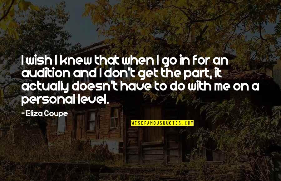 I Wish I Knew Quotes By Eliza Coupe: I wish I knew that when I go