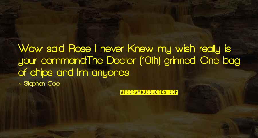 I Wish I Never Knew You Quotes By Stephen Cole: Wow' said Rose 'I never Knew my wish