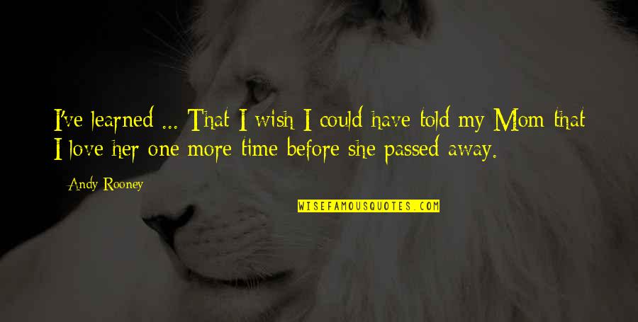 I Wish I Was Her Quotes By Andy Rooney: I've learned ... That I wish I could