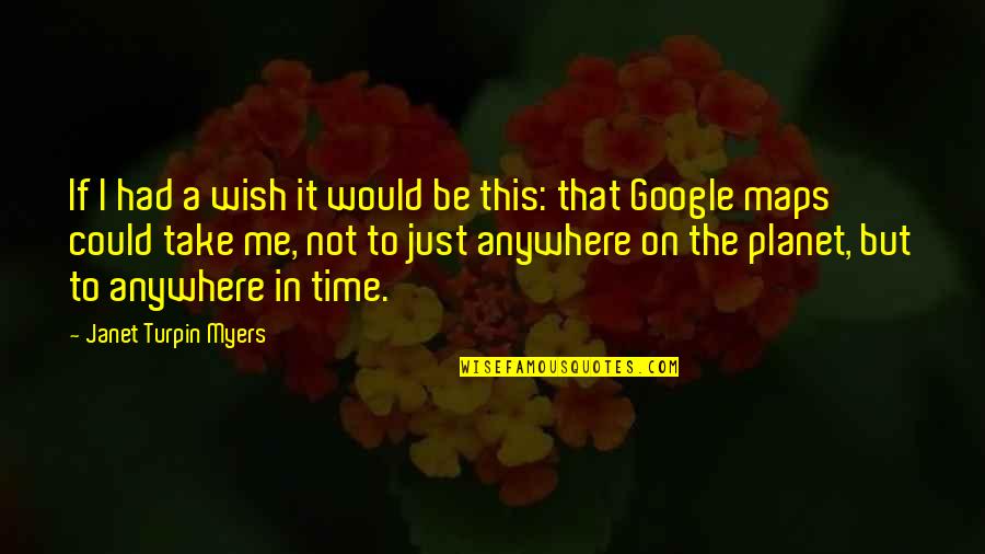 I Wish It Was Just You And Me Quotes By Janet Turpin Myers: If I had a wish it would be
