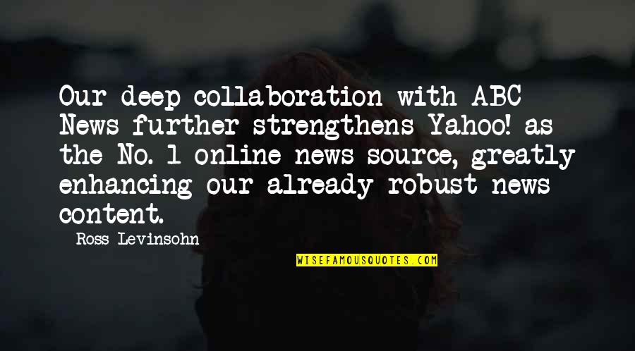 I Wish My Parents Understood Quotes By Ross Levinsohn: Our deep collaboration with ABC News further strengthens