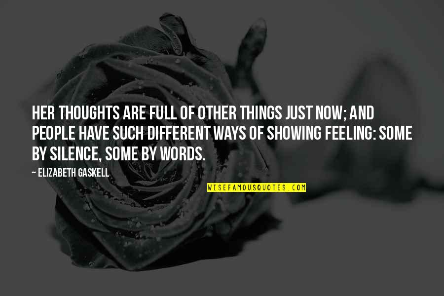 I Wish She Was Here Quotes By Elizabeth Gaskell: Her thoughts are full of other things just I Wish She Was Here Quotes By Elizabeth Gaskell: Her thoughts are full of other things just