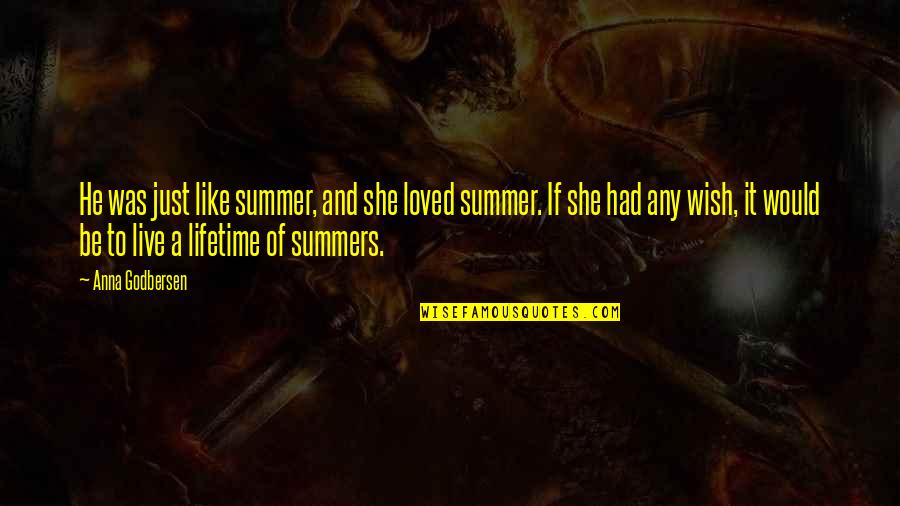 I Wish She Would Quotes By Anna Godbersen: He was just like summer, and she loved
