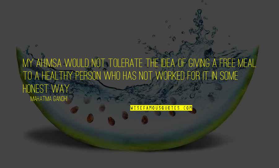 I Wish Summer Was Here Quotes By Mahatma Gandhi: My ahimsa would not tolerate the idea of I Wish Summer Was Here Quotes By Mahatma Gandhi: My ahimsa would not tolerate the idea of