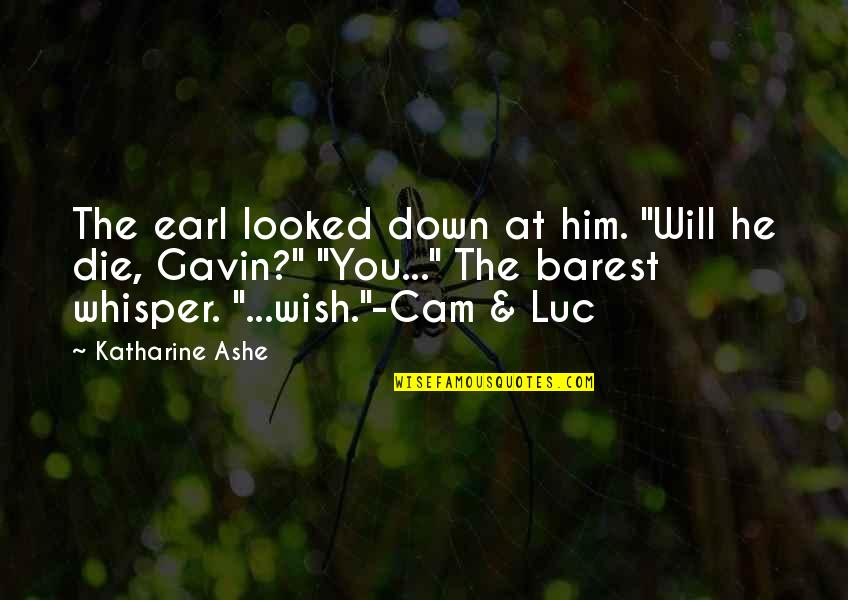I Wish The Best For Him Quotes By Katharine Ashe: The earl looked down at him. "Will he