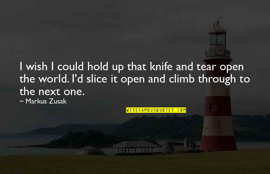 I Wish To Hold You Quotes By Markus Zusak: I wish I could hold up that knife