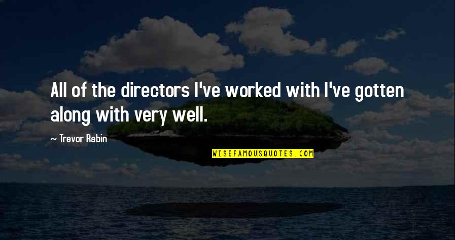 I Wish U Were Here Dad Quotes By Trevor Rabin: All of the directors I've worked with I've