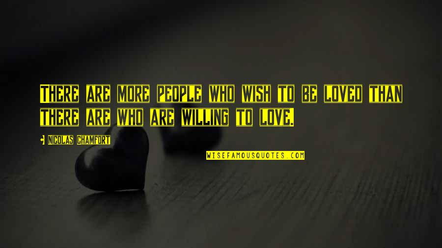 I Wish You All The Happiness Quotes By Nicolas Chamfort: There are more people who wish to be