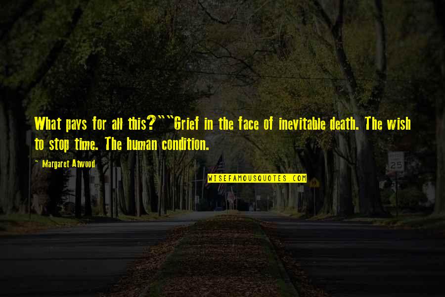 I Wish You Death Quotes By Margaret Atwood: What pays for all this?""Grief in the face I Wish You Death Quotes By Margaret Atwood: What pays for all this?""Grief in the face