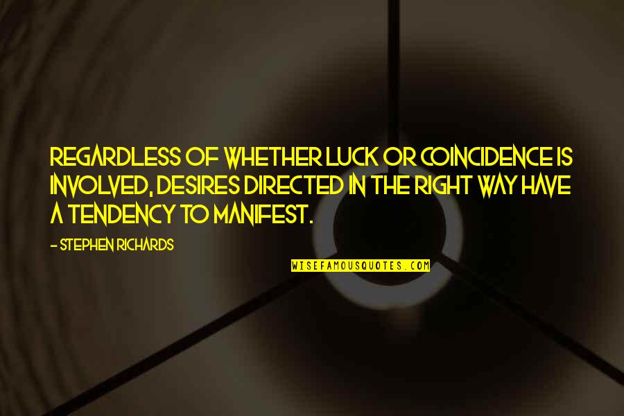 I Wish You Luck Quotes By Stephen Richards: Regardless of whether luck or coincidence is involved,