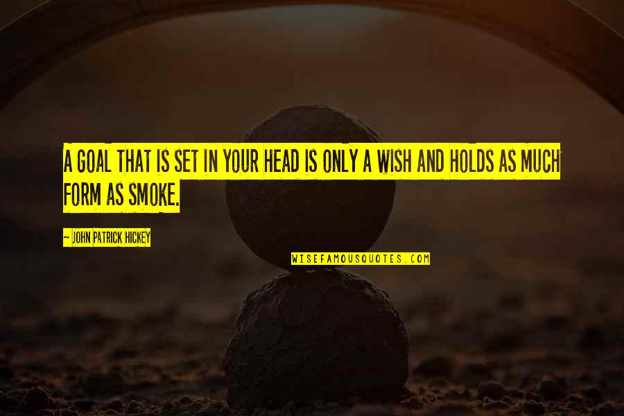 I Wish You More Success Quotes By John Patrick Hickey: A goal that is set in your head I Wish You More Success Quotes By John Patrick Hickey: A goal that is set in your head