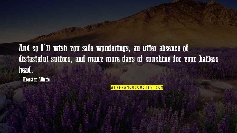I Wish You Quotes By Kiersten White: And so I'll wish you safe wonderings, an