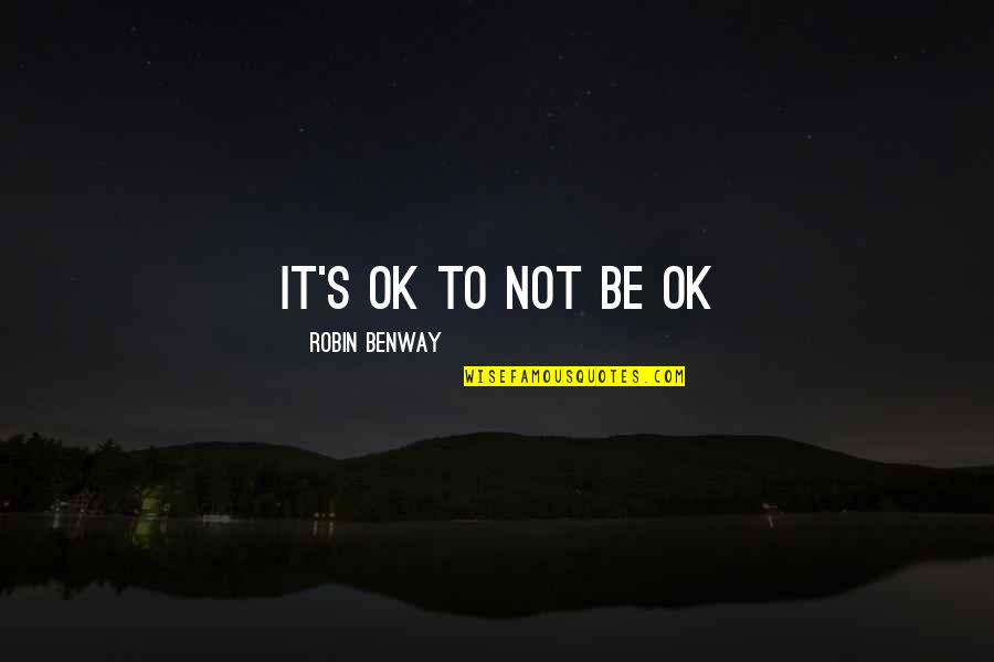 I Wish You Understood Quotes By Robin Benway: It's OK to not be OK