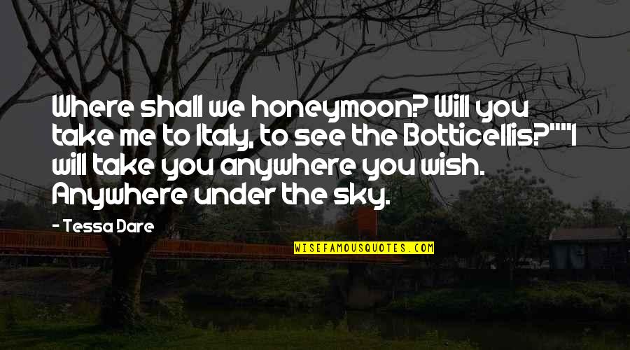 I Wish You Were With Me Quotes By Tessa Dare: Where shall we honeymoon? Will you take me I Wish You Were With Me Quotes By Tessa Dare: Where shall we honeymoon? Will you take me