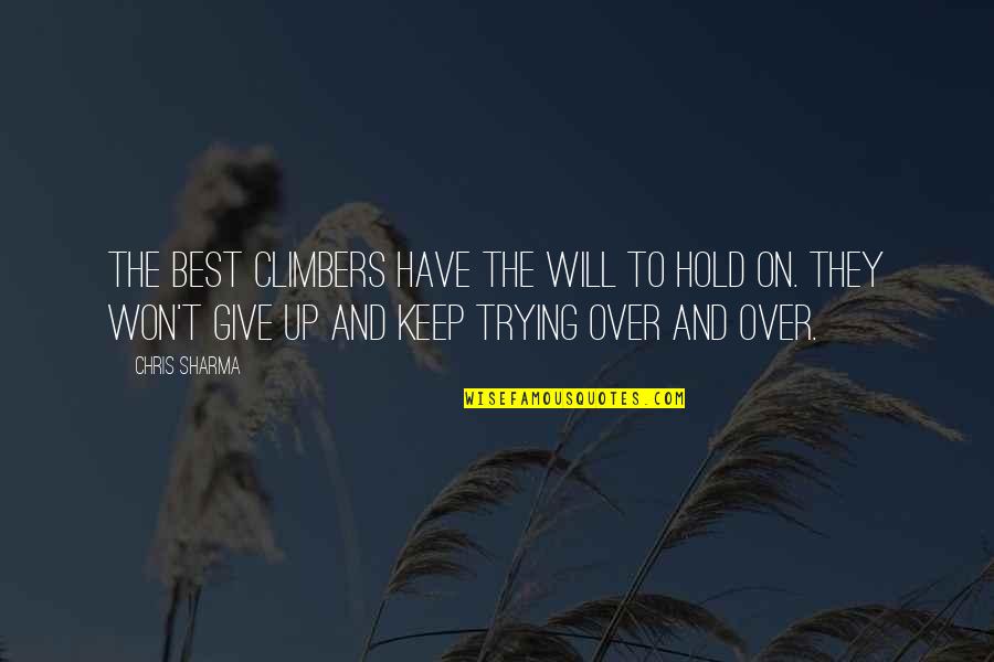 I Won Give Up Quotes By Chris Sharma: The best climbers have the will to hold