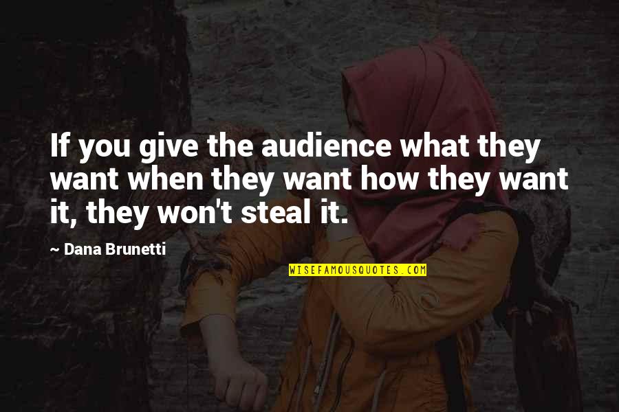 I Won Give Up Quotes By Dana Brunetti: If you give the audience what they want