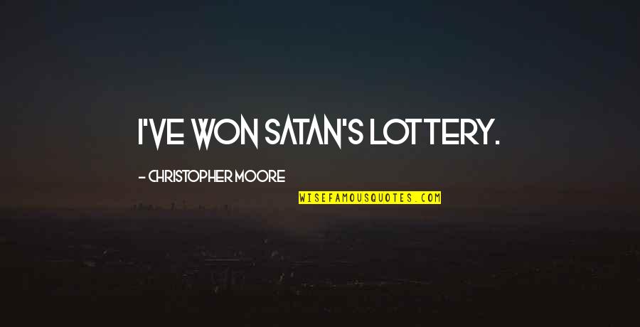 I Won The Lottery Quotes By Christopher Moore: I've won Satan's lottery.