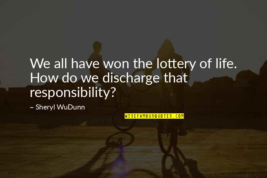 I Won The Lottery Quotes By Sheryl WuDunn: We all have won the lottery of life.