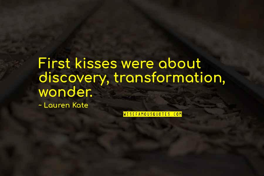 I Wonder About You Quotes By Lauren Kate: First kisses were about discovery, transformation, wonder.