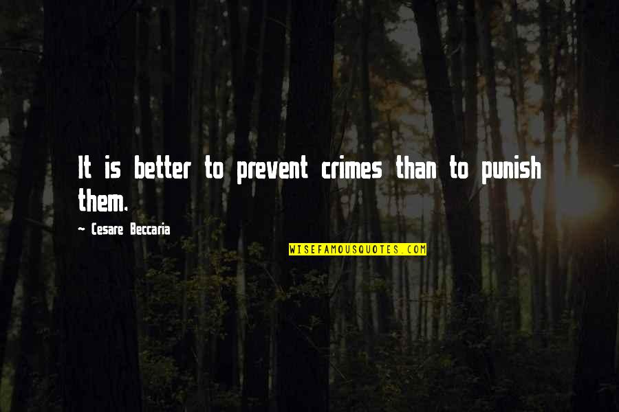 I Wonder If He Likes Me Quotes By Cesare Beccaria: It is better to prevent crimes than to