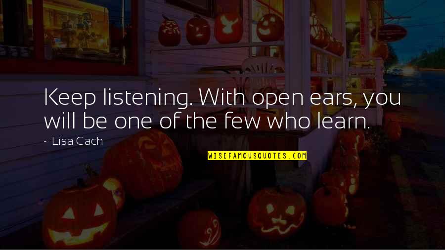 I Wonder If U Miss Me Quotes By Lisa Cach: Keep listening. With open ears, you will be