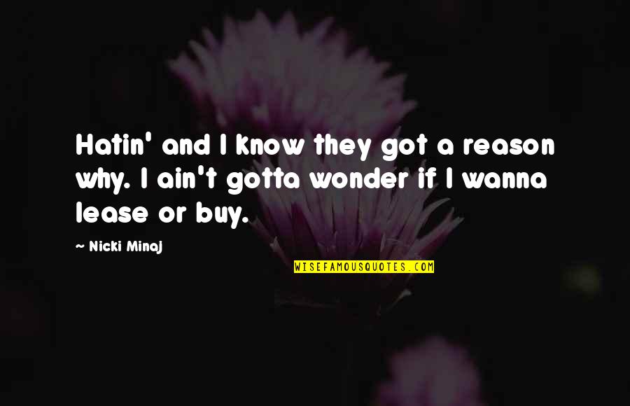 I Wonder Why Quotes By Nicki Minaj: Hatin' and I know they got a reason