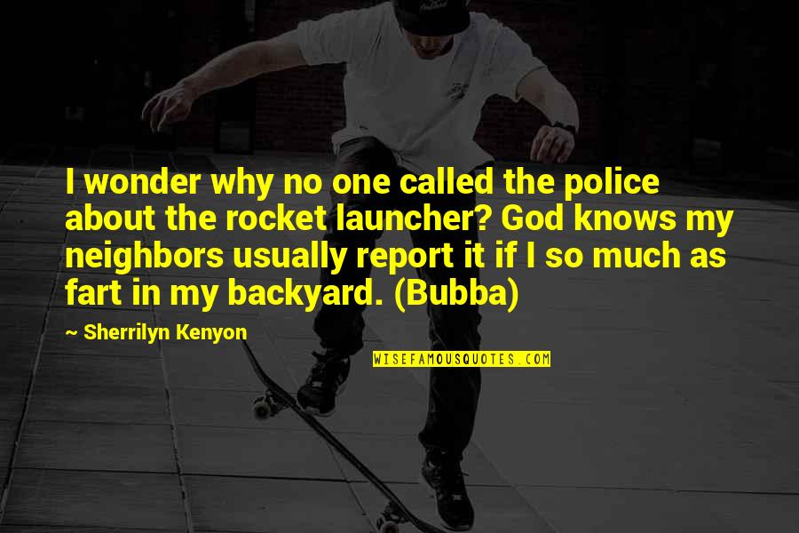 I Wonder Why Quotes By Sherrilyn Kenyon: I wonder why no one called the police