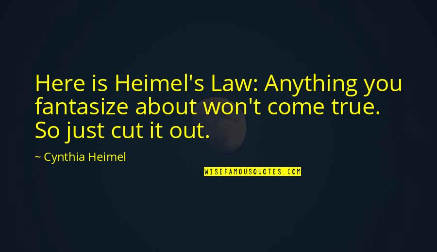 I Won't Be Here Quotes By Cynthia Heimel: Here is Heimel's Law: Anything you fantasize about