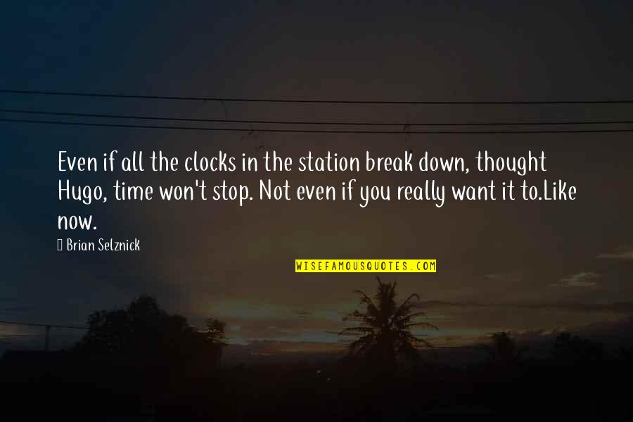 I Won't Break Quotes By Brian Selznick: Even if all the clocks in the station