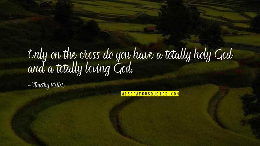 I Won't Fall In Love Again Quotes By Timothy Keller: Only on the cross do you have a