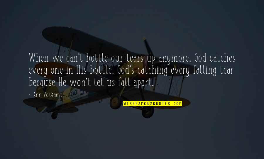 I Won't Fall Quotes By Ann Voskamp: When we can't bottle our tears up anymore,