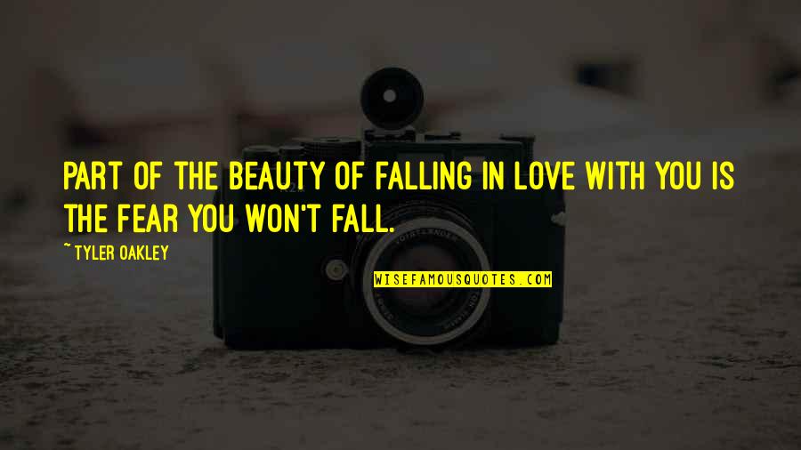 I Won't Fall Quotes By Tyler Oakley: Part of the beauty of falling in love