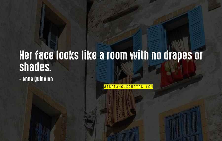 I Won't Give Up Jason Mraz Quotes By Anna Quindlen: Her face looks like a room with no