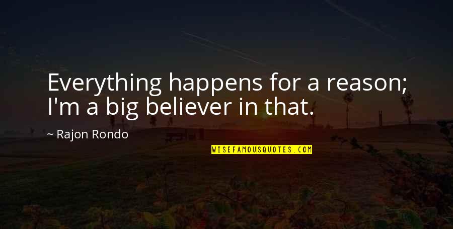 I Won't Hurt You Again Quotes By Rajon Rondo: Everything happens for a reason; I'm a big