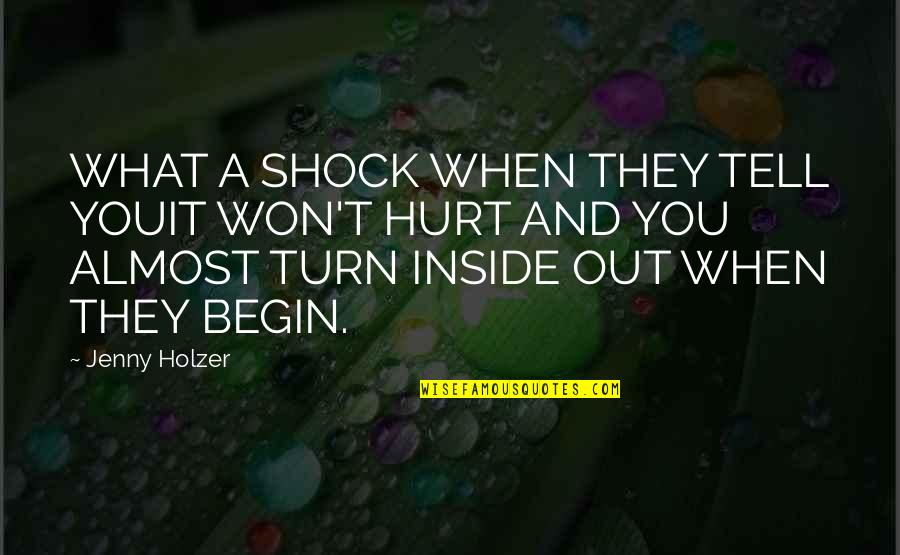 I Won't Hurt You Quotes By Jenny Holzer: WHAT A SHOCK WHEN THEY TELL YOUIT WON'T