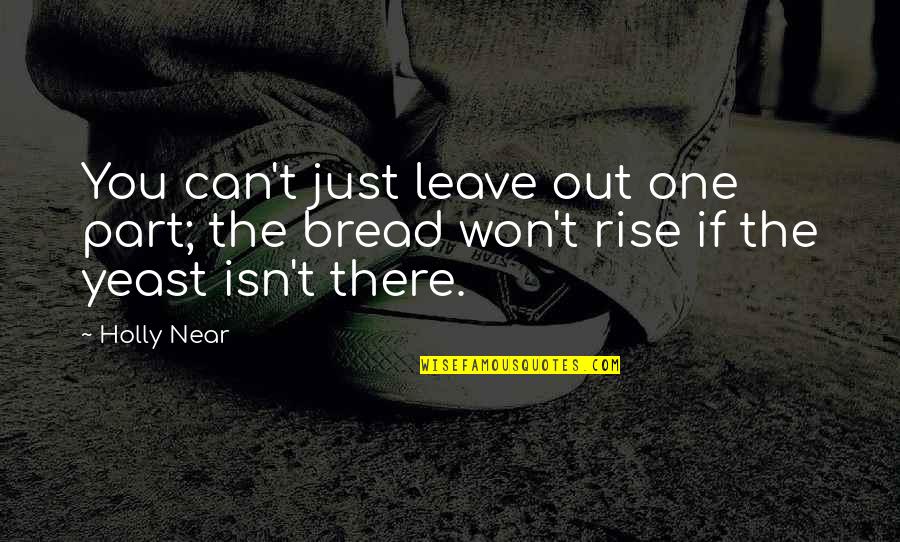 I Won't Leave You Quotes By Holly Near: You can't just leave out one part; the