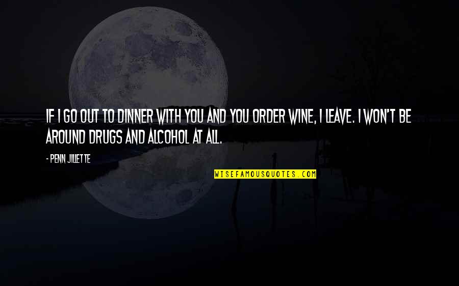 I Won't Leave You Quotes By Penn Jillette: If I go out to dinner with you I Won't Leave You Quotes By Penn Jillette: If I go out to dinner with you