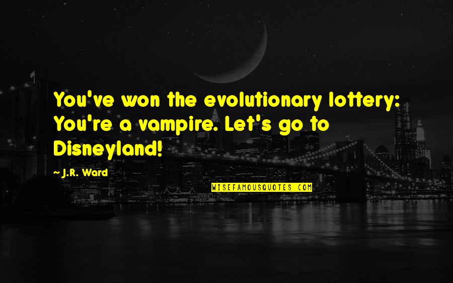 I Won't Let You Go Quotes By J.R. Ward: You've won the evolutionary lottery: You're a vampire.