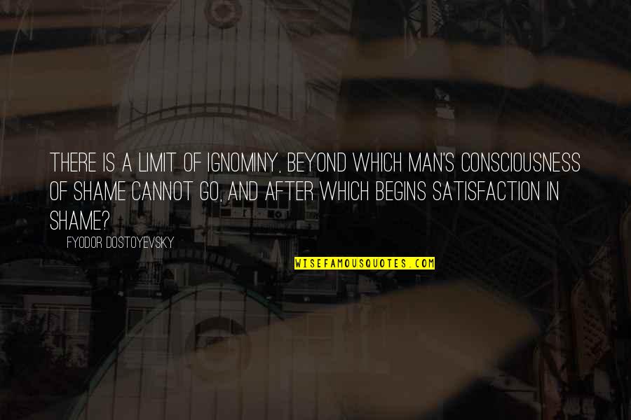 I Wont Lose You Quotes By Fyodor Dostoyevsky: there is a limit of ignominy, beyond which I Wont Lose You Quotes By Fyodor Dostoyevsky: there is a limit of ignominy, beyond which
