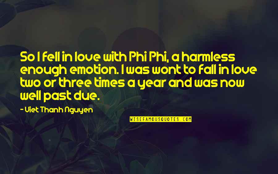 I Wont Quotes By Viet Thanh Nguyen: So I fell in love with Phi Phi,