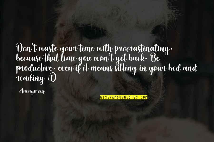 I Won't Waste My Time On You Quotes By Anonymous: Don't waste your time with procrastinating, because that