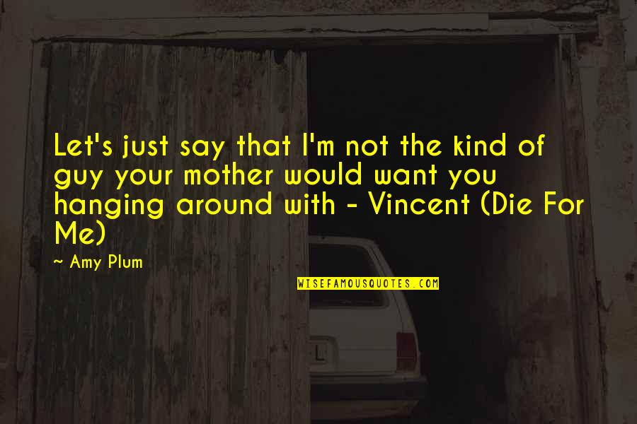 I Would Die Without You Quotes By Amy Plum: Let's just say that I'm not the kind