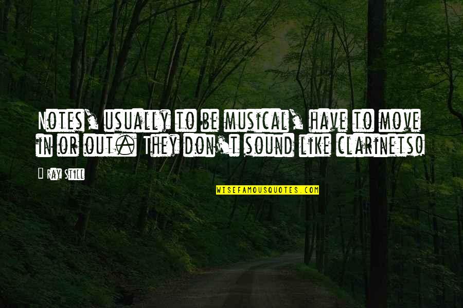 I Would Do Anything For My Best Friend Quotes By Ray Still: Notes, usually to be musical, have to move