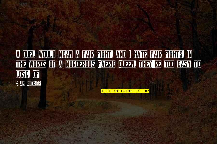 I Would Fight For You Quotes By Jim Butcher: A duel would mean a fair fight, and