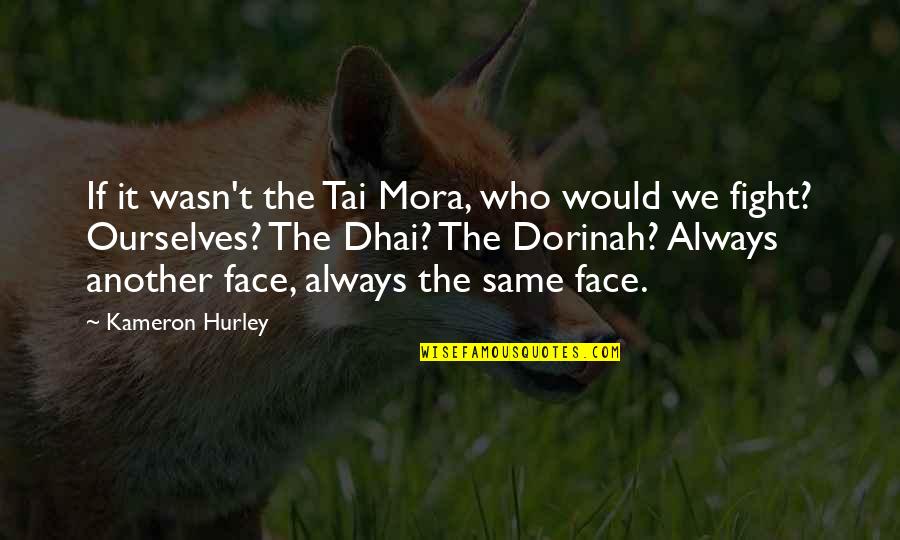 I Would Fight For You Quotes By Kameron Hurley: If it wasn't the Tai Mora, who would