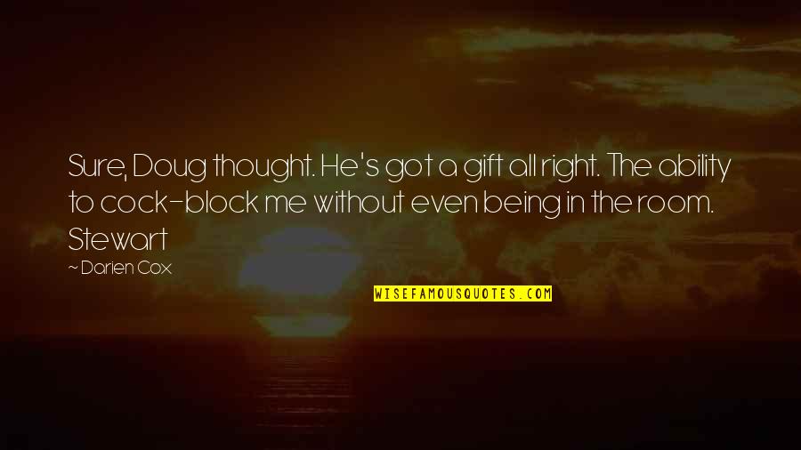 I Would Have Been Your Daddy Quotes By Darien Cox: Sure, Doug thought. He's got a gift all