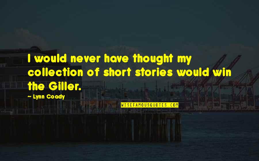 I Would Have Never Thought Quotes By Lynn Coady: I would never have thought my collection of