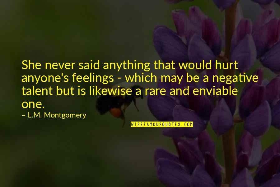 I Would Never Hurt Anyone Quotes By L.M. Montgomery: She never said anything that would hurt anyone's